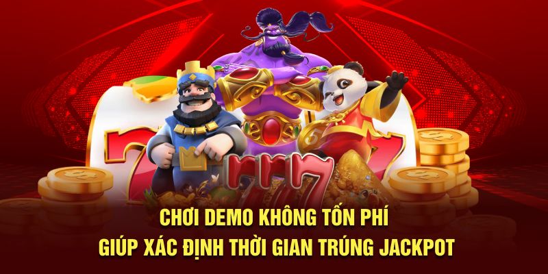 choi-demo-khong-ton-phi-giup-xac-dinh-thoi-gian-trung-jackpot-