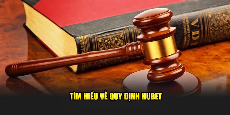 tim-hieu-ve-quy-dinh-hubet